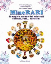 MineRARI. Il magico mondo dei minerali, comuni, rari... rarissimi. Nuova ediz.