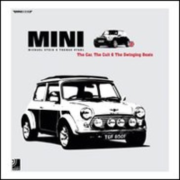 Mini the car. The cult and british beats. Con 4 CD Audio - Michael Stein - Thomas Pfahl