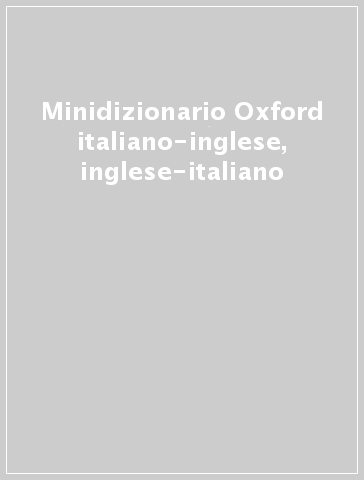Minidizionario Oxford italiano-inglese, inglese-italiano