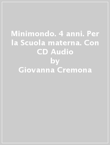 Minimondo. 4 anni. Per la Scuola materna. Con CD Audio - Giovanna Cremona - M. Elisabetta Giordani
