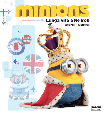 Minions. Lunga vita a re Bob. Storia illustrata