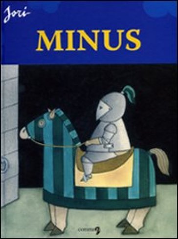 Minus. Ediz. italiana, francese, inglese - Marcello Jori (Luigino Stoppini)