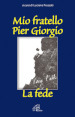 Mio fratello Pier Giorgio. La fede