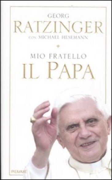 Mio fratello il papa - Michael Hesemann - Georg Ratzinger