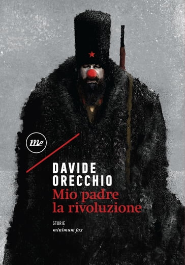 Mio padre la rivoluzione - Davide Orecchio