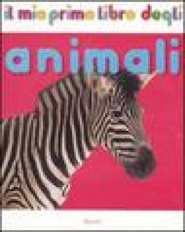 Mio primo libro degli animali. Ediz. illustrata (Il)