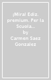 ¡Mira! Ediz. premium. Per la Scuola media. Con e-book. Con espansione online. Vol. 3