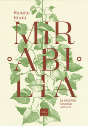 Mirabilia. La botanica nascosta nell arte