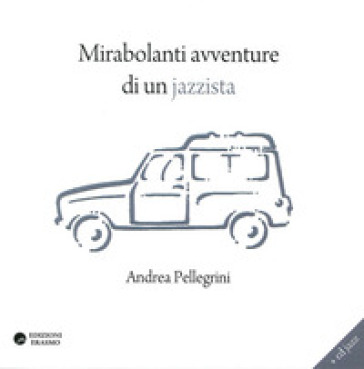 Mirabolanti avventure di un jazzista. Con CD Audio - Andrea Pellegrini