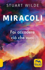 Miracoli. Fai accadere ciò che vuoi