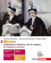 Miroirs. Littérature, histoire, art et culture. Per le Scuole superiori. Con Contenuto digitale (fornito elettronicamente). Vol. 2: Du Réalisme à nos jours