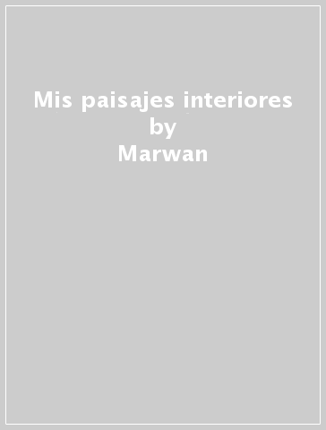 Mis paisajes interiores - Marwan