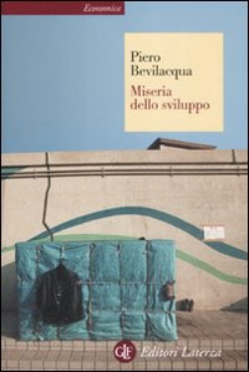 Miseria dello sviluppo - Piero Bevilacqua