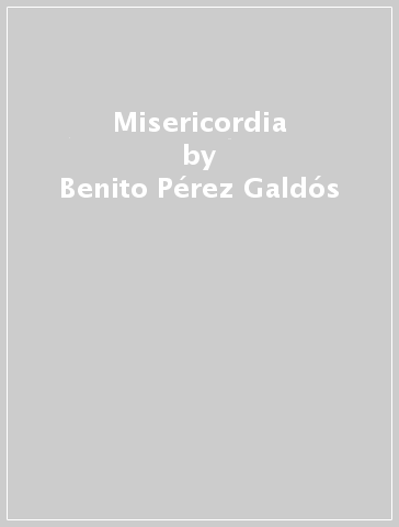 Misericordia - Benito Pérez Galdós