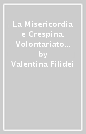 La Misericordia e Crespina. Volontariato come stile e carità come fine