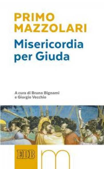 Misericordia per Giuda - Primo Mazzolari