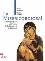 La Misericordiosa! Contemplazione dell icona della tenerezza di Vlamidimir