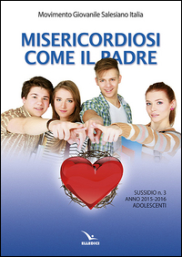 Misericordiosi come il padre. 3: Adolescenti