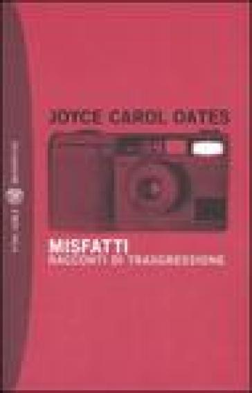 Misfatti. Racconti di trasgressione - Joyce Carol Oates