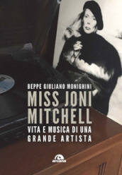 Miss Joni Mitchell. Vita e musica di una grande artista