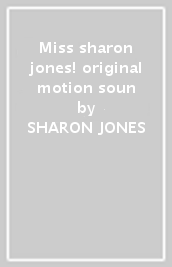 Miss sharon jones! original motion soun
