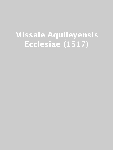 Missale Aquileyensis Ecclesiae (1517)