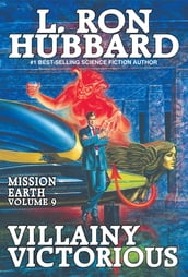 Mission Earth Volume 9: Villainy Victorious