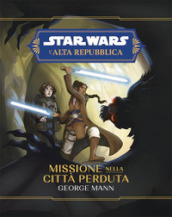 Missione nella città perduta. L Alta Repubblica. Star Wars