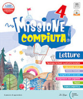 Missione compiuta. Letture 4. Con Riflessione linguistica, Quaderno di scrittura, Quaderno delle verifiche, Arte e Musica, Missione Regole!. Per la Scuola elementare. Con e-book. Vol. 1