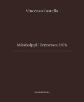 Mississipi Tennessee 1976. Ediz. illustrata