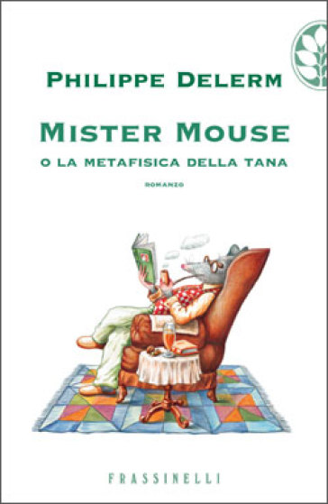 Mister Mouse o la metafisica della tana - Philippe Delerm