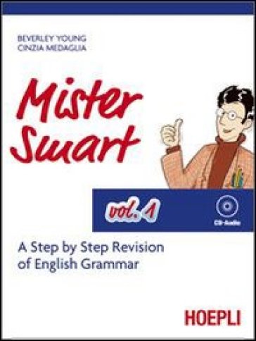Mister Smart. A step by step revision of English Grammar. Con CD Audio. 1. - Cinzia Medaglia - Beverley Young