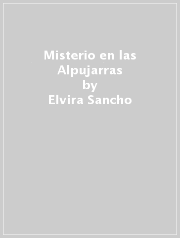 Misterio en las Alpujarras - Elvira Sancho - Jordi Suris