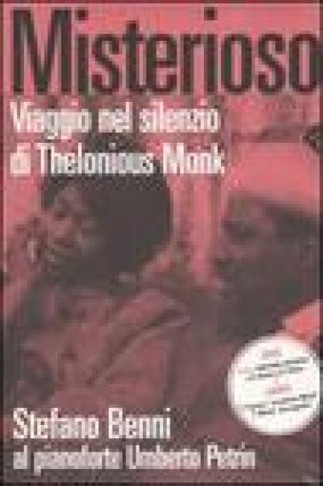 Misterioso. Viaggio nel silenzio di Thelonious Monk. Con DVD - Stefano Benni - Umberto Petrin