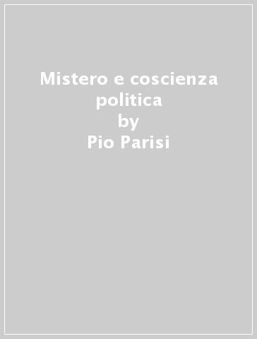 Mistero e coscienza politica - Pio Parisi