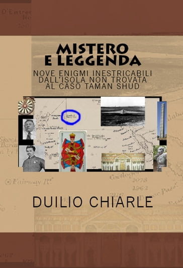 Mistero e leggenda nove enigmi inestricabili dall'isola non trovata al caso Taman Shud - Duilio Chiarle