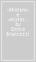 «Mistero» e «misteri». Dall esperienza religiosa all esperienza cristiana. Le chiavi di un percorso