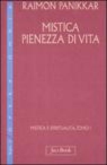 Mistica e spiritualità. 1.Mistica pienezza di vita - Raimon Panikkar