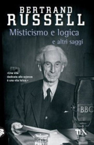 Misticismo e logica e altri saggi - Bertrand Russell