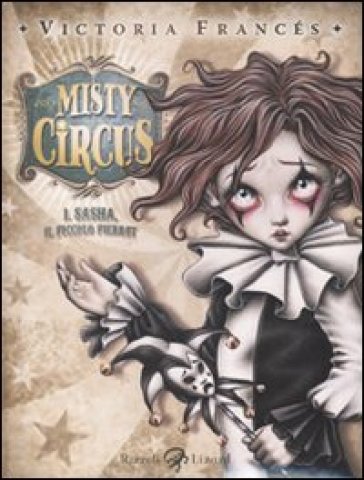 Misty Circus. 1.Sasha, il piccolo Pierrot - Victoria Francés