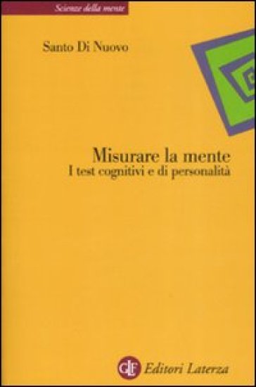 Misurare la mente. I test cognitivi e di personalità - Santo Di Nuovo