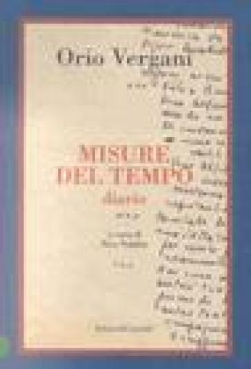 Misure del tempo. Diario - Orio Vergani