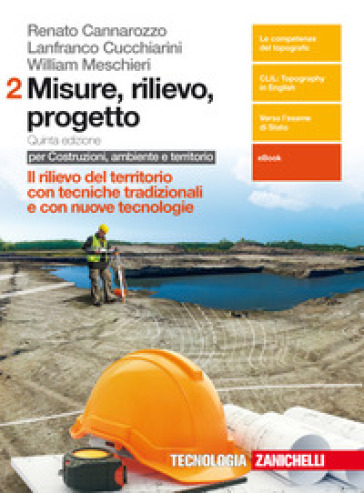 Misure, rilievo, progetto. Per gli Ist. tecnici per geometri. Con Contenuto digitale (fornito elettronicamente). 2: Rilievo del territorio con tecniche tradizionali e nuove tecnologie - Renato Cannarozzo - Lanfranco Cucchiarini - William Meschieri