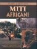 Miti africani. Storie dal continente che è stato culla dell umanità