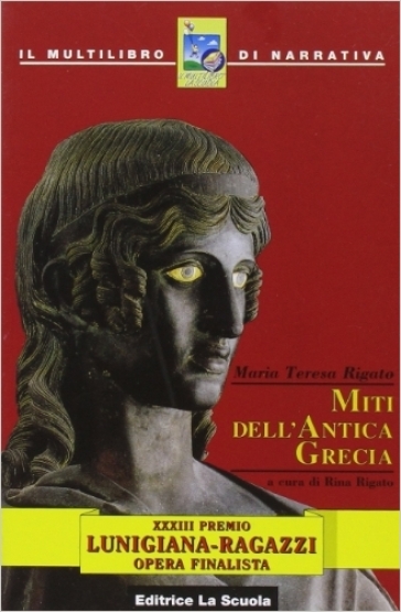Miti dell'antica Grecia. Per la Scuola media - M. Teresa Rigato