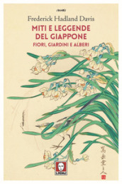 Miti e leggende del Giappone. Fiori, giardini e alberi