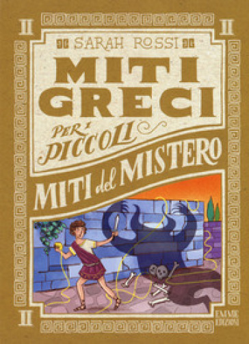 Miti del mistero. Miti greci per i piccoli. 2. - Sarah Rossi