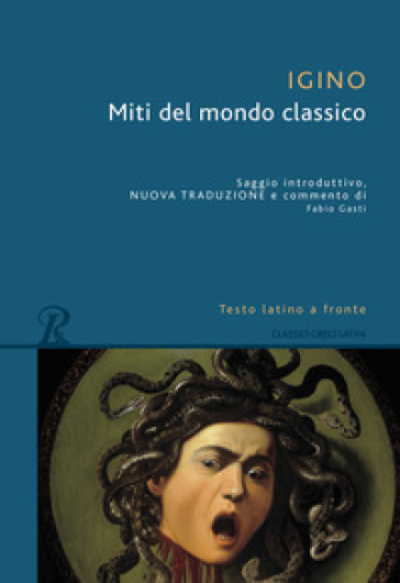 Miti del mondo classico. Testo latino a fronte. Ediz. bilingue - Igino l