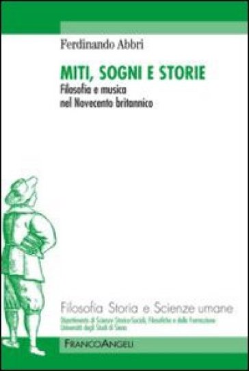 Miti, sogno e storie. Filosofia e musica nel Novecento britannico - Ferdinando Abbri