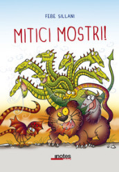 Mitici mostri! Ediz. a colori